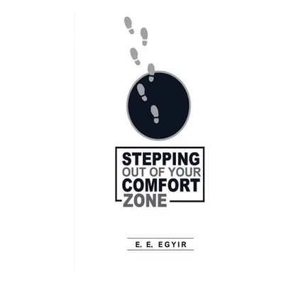 "Stepping Out Of Your Comfort Zone" - "" ("Egyir Edmund Ekow")(Paperback)