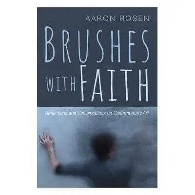 "Brushes with Faith" - "" ("Rosen Aaron")(Pevná vazba)