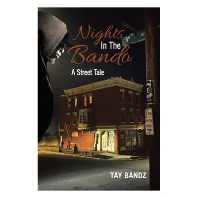 "Nights in the Bando: A Street Tale" - "" ("Bandz Tay")(Paperback)