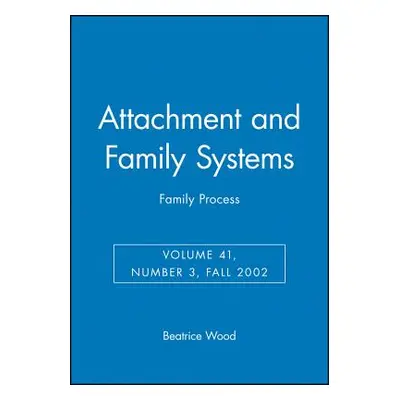 "Attachment and Family Systems: Family Process" - "" ("Wood Beatrice")(Paperback)