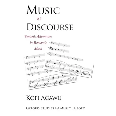 "Music as Discourse: Semiotic Adventures in Romantic Music" - "" ("Agawu Kofi")(Paperback)