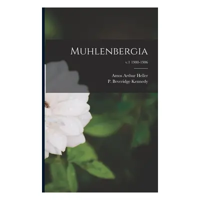 "Muhlenbergia; v.1 1900-1906" - "" ("Heller Amos Arthur 1867-1944")(Paperback)