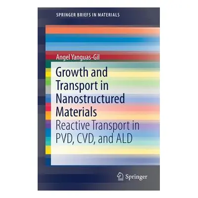 "Growth and Transport in Nanostructured Materials: Reactive Transport in Pvd, CVD, and Ald" - ""