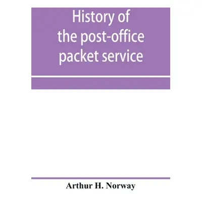 "History of the post-office packet service between the years 1793-1815" - "" ("H. Norway Arthur"