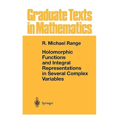 "Holomorphic Functions and Integral Representations in Several Complex Variables" - "" ("Range R