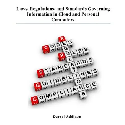 "Laws, Regulations, and Standards Governing Information in Cloud and Personal Computers: laws, r