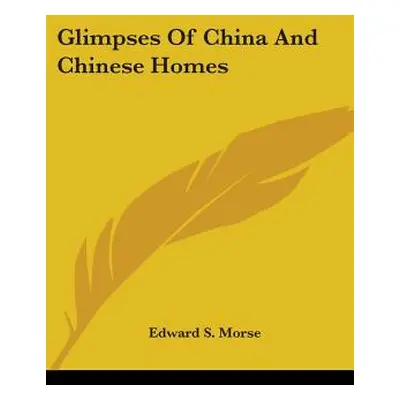 "Glimpses Of China And Chinese Homes" - "" ("Morse Edward S.")(Paperback)