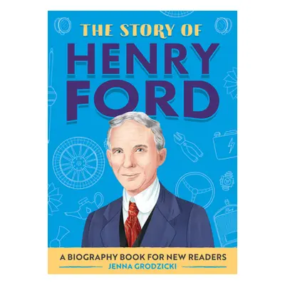 "The Story of Henry Ford: A Biography Book for New Readers" - "" ("Grodzicki Jenna")(Paperback)