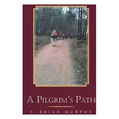 "A Pilgrim's Path" - "" ("Murphy J. Brian")(Paperback)