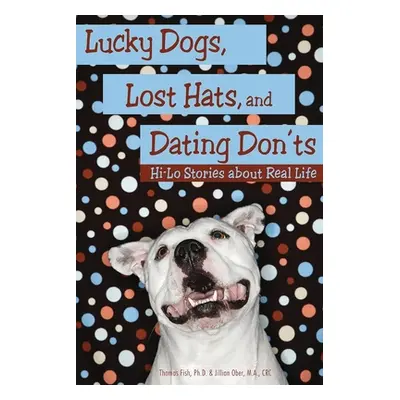 "Lucky Dogs, Lost Hats, and Dating Don'ts: Hi-Lo Stories about Real Life" - "" ("Fish Thomas")(P