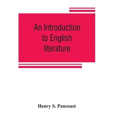 "An introduction to English literature" - "" ("S. Pancoast Henry")(Paperback)