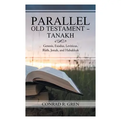 "Parallel Old Testament - Tanakh: Genesis, Exodus, Leviticus, Ruth, Jonah, and Habakkuk" - "" ("