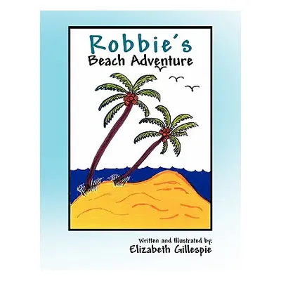 "Robbie's Beach Adventure" - "" ("Gillespie Elizabeth")(Paperback)