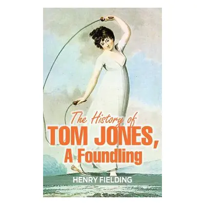 "The History of Tom Jones, a Foundling" - "" ("Fielding Henry")(Pevná vazba)