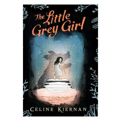 "The Little Grey Girl (the Wild Magic Trilogy, Book Two)" - "" ("Kiernan Celine")(Pevná vazba)