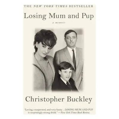 "Losing Mum and Pup: A Memoir" - "" ("Buckley Christopher")(Paperback)