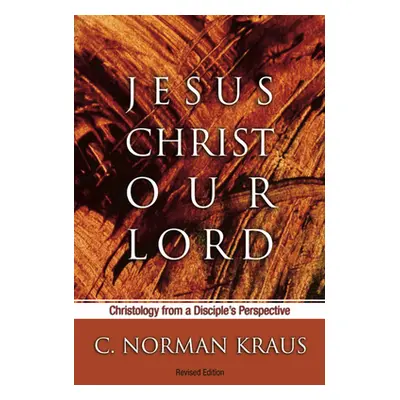 "Jesus Christ Our Lord" - "" ("Kraus C. Norman")(Paperback)