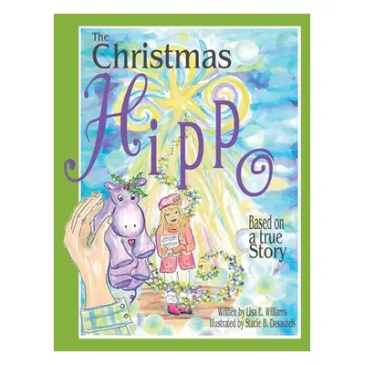 "The Christmas Hippo" - "" ("Williams Lisa E.")(Paperback)