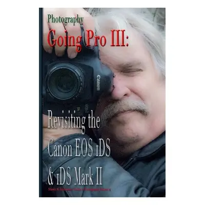 "Photography: Going Pro III: Revisiting the Canon EOS 1DS & 1DS Mark II" - "" ("Tomlinson Shawn 