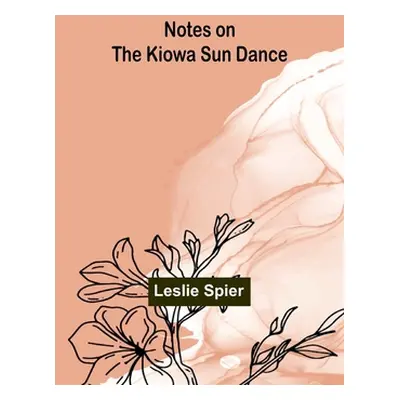 "Notes on the Kiowa Sun Dance" - "" ("Spier Leslie")(Paperback)