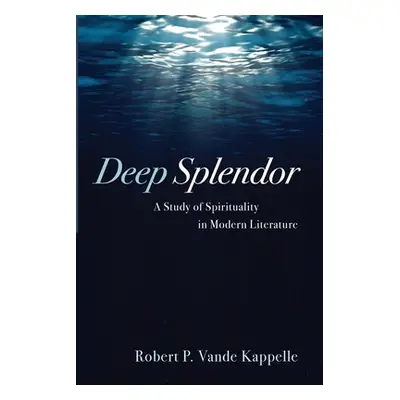 "Deep Splendor" - "" ("Vande Kappelle Robert P.")(Paperback)