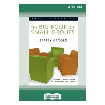 "The Big Book on Small Groups [Standard Large Print 16 Pt Edition]" - "" ("Arnold Jeffrey")(Pape