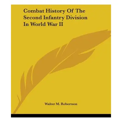 "Combat History Of The Second Infantry Division In World War II" - "" ("Robertson Walter M.")(Pa