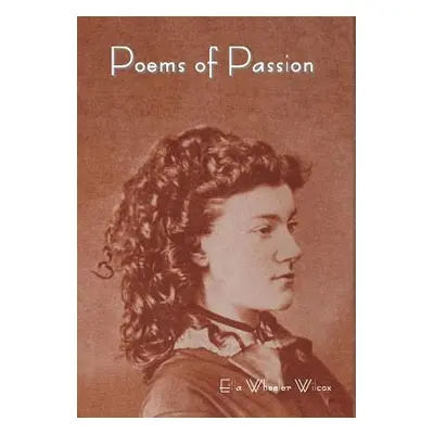 "Poems of Passion" - "" ("Wilcox Ella Wheeler")(Pevná vazba)