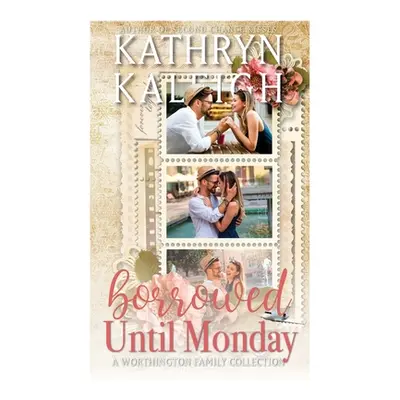 "Borrowed Until Monday" - "" ("Kaleigh Kathryn")(Paperback)