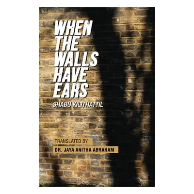 "When The Walls Have Ears" - "" ("Kilithattil Shabu")(Paperback)