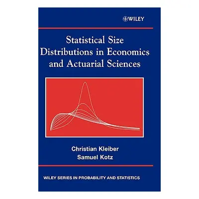 "Statistical Size Distributions in Economics and Actuarial Sciences" - "" ("Kleiber Christian")(