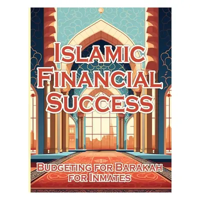 "Islamic Financial Success: Budgeting for barakah for innimates" - "" ("Publishing LLC Sureshot 