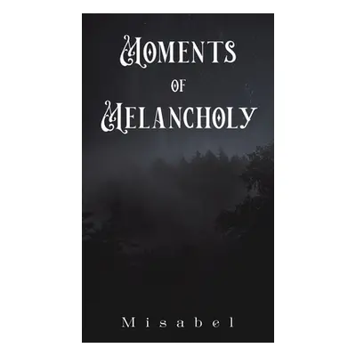 "Moments of Melancholy" - "" ("Misabel")(Pevná vazba)