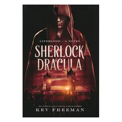 "Sherlock and Dracula: Lifeblood" - "" ("Freeman Kev")(Pevná vazba)