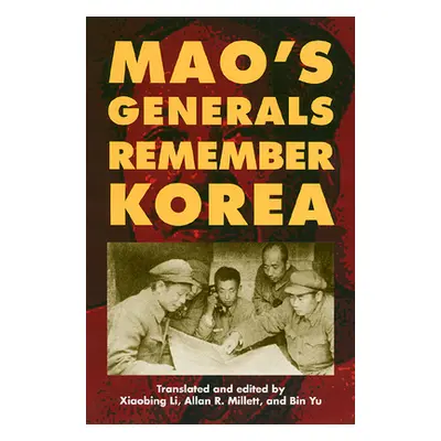 "Mao's Generals Remember Korea" - "" ("Li Xiaobing")(Pevná vazba)