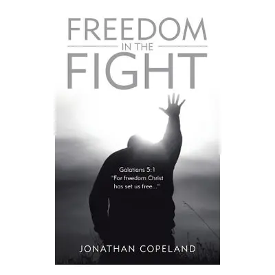 "Freedom in the Fight" - "" ("Copeland Jonathan")(Paperback)