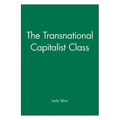 "The Transnational Capitalist Class" - "" ("Sklair Leslie")(Paperback)