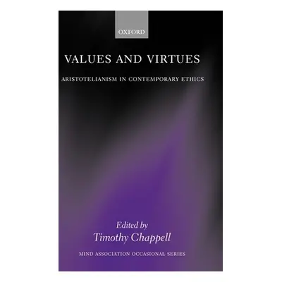 "Values and Virtues: Aristotelianism in Contemporary Ethics" - "" ("Chappell Timothy")(Pevná vaz