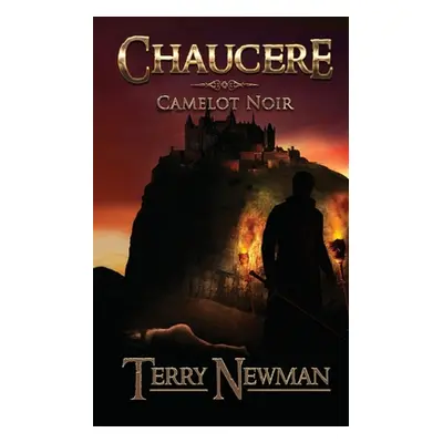 "Chaucere - Camelot Noir" - "" ("Newman Terry")(Paperback)