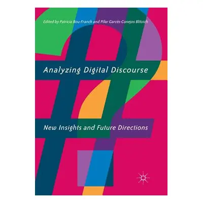 "Analyzing Digital Discourse: New Insights and Future Directions" - "" ("Bou-Franch Patricia")(P