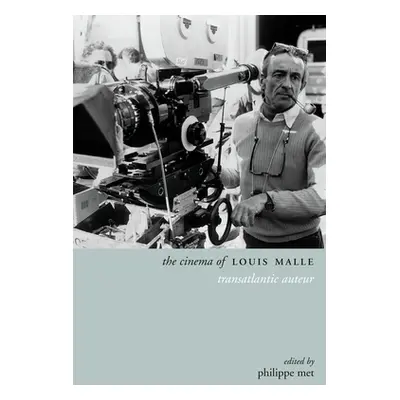 "The Cinema of Louis Malle: Transatlantic Auteur" - "" ("Met Philippe")(Paperback)