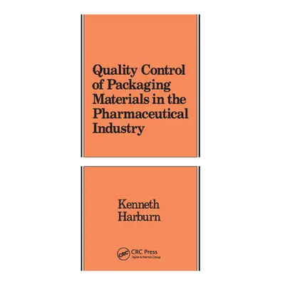 "Quality Control of Packaging Materials in the Pharmaceutical Industry" - "" ("Harburn Kenneth")