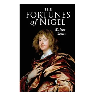 "The Fortunes of Nigel: Historical Novel" - "" ("Scott Walter")(Paperback)