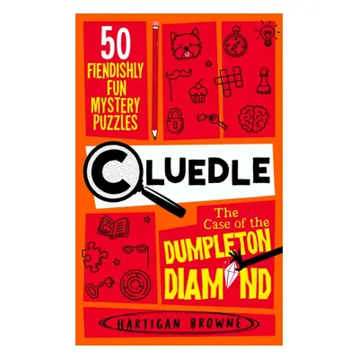 "Cluedle - The Case of the Dumpleton Diamond" - "50 Fiendishly Fun Mystery Puzzles" ("Browne Har