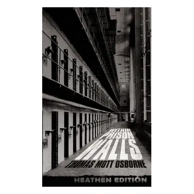 "Within Prison Walls (Heathen Edition)" - "" ("Osborne Thomas Mott")(Pevná vazba)