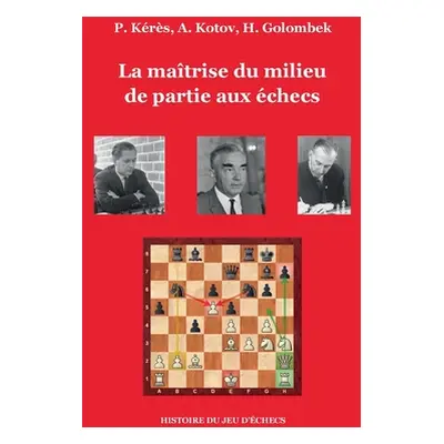 "La matrise du milieu de partie aux checs" - "" ("Krs Paul")(Paperback)