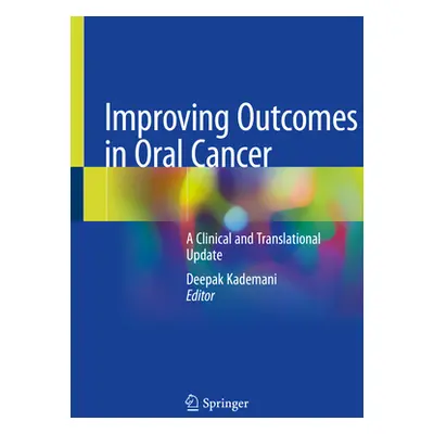 "Improving Outcomes in Oral Cancer: A Clinical and Translational Update" - "" ("Kademani Deepak"