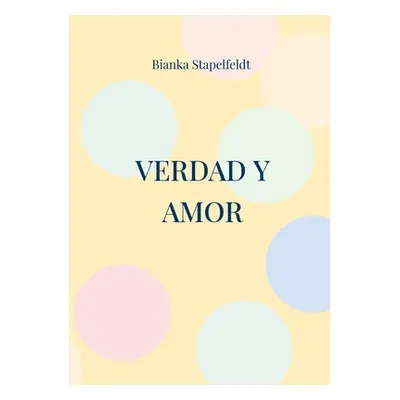 "Verdad y amor: Kurztrip ins Glck" - "" ("Stapelfeldt Bianka")(Paperback)