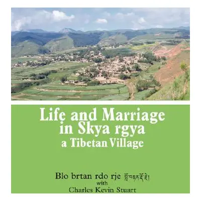 "Life and Marriage in Skya rgya, a Tibetan Village" - "" ("Blo Brtan Rdo Rje")(Paperback)