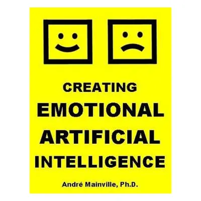 "Creating Emotional Artificial Intelligence" - "" ("Mainville Andr")(Paperback)